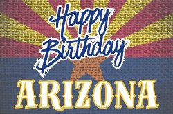 happy birthday Arizona with the state flag